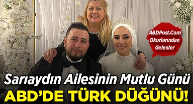 Sarıaydın Ailesinin Mutlu Günü: ABD'de Türk Düğünü!