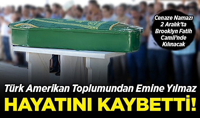 ABD'de Hayatını Kaybeden Emine Yılmaz, 2 Aralık'ta Brooklyn'de Son Yolculuğuna Uğurlanacak!