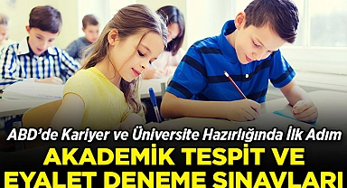 ABD'de Kariyer ve Üniversite Hazırlığında İlk Adım İçin Hemen Kayıt Olun: Akademik Tespit ve Eyalet Deneme Sınavları!