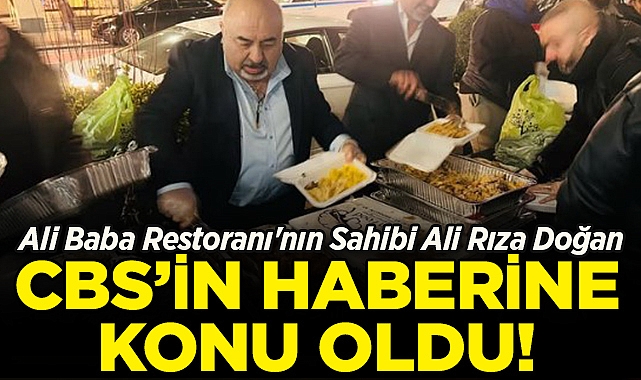 Ali Baba Restoranı'nın Sahibi Ali Rıza Doğan, CBS'in Haberine Konu Oldu!