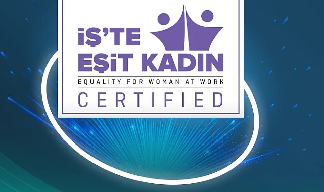 İş'te Eşit Kadın Sertifikası tüm sektörlerde büyüyor