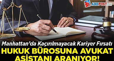Manhattan'da Kaçırılmayacak Kariyer Fırsatı: Hukuk Bürosuna Asistan Aranıyor!