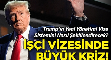 İşçi Vizesinde Büyük Kriz: Trump'ın Yeni Yönetimi Vize Sistemini Nasıl Şekillendirecek?