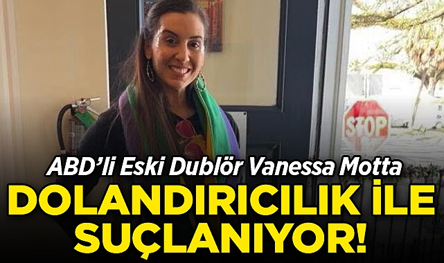 ABD’li Eski Dublör Vanessa Motta Dolandırıcılık İle Suçlanıyor!