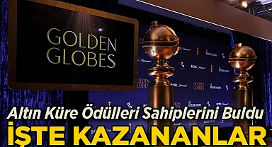 Altın Küre Ödülleri Sahiplerini Buldu: İşte Kazananlar!