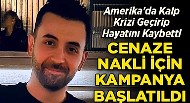 Amerika'da Kalp Krizi Geçirip Hayatını Kaybetti: Cenaze Nakli İçin Bağış Kampanyası Başlatıldı!
