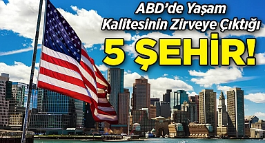 Amerika'da Yaşam Kalitesinin Zirveye Çıktığı 5 Şehir!