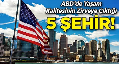 Amerika'da Yaşam Kalitesinin Zirveye Çıktığı 5 Şehir!
