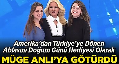 Amerika'dan Türkiye'ye Dönen Ablasını Doğum Günü Hediyesi Olarak Müge Anlı'ya Götürdü