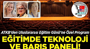 ATKB'den Uluslararası Eğitim Günü'ne Özel Program: Eğitimde Teknoloji ve Barış Paneli!