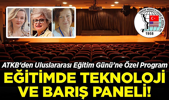 ATKB'den Uluslararası Eğitim Günü'ne Özel Program: Eğitimde Teknoloji ve Barış Paneli!