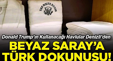 Beyaz Saray'a Türk Dokunuşu: Trump'ın Havluları Denizli'den!