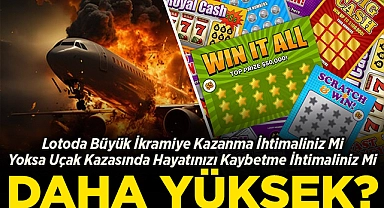 Büyük İkramiye Kazanma İhtimaliniz Mi Daha Yüksek, Yoksa Uçak Kazasında Hayatınızı Kaybetme İhtimaliniz Mi?