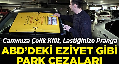 Camınıza Çelik Kilit, Lastiğinize Pranga: ABD'de Uygulanan 'Eziyet Gibi' Park Cezaları!