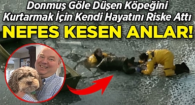 Donmuş Göle Düşen Köpeğini Kurtarmak İçin Canını Hiçe Saydı: Nefes Kesen Anlar!