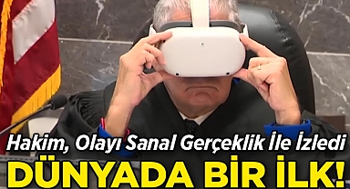 Dünyada Bir İlk: Hakim, Olayı Sanal Gerçeklik İle İzledi!