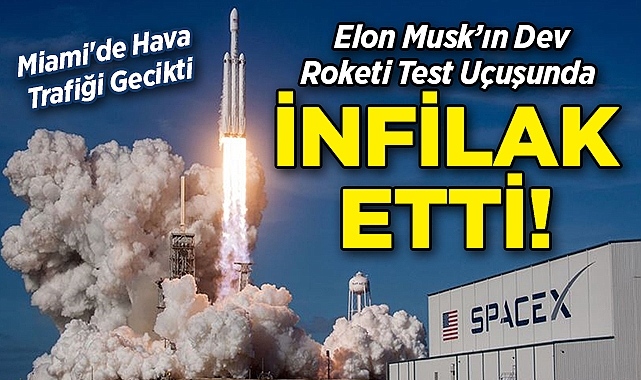 Elon Musk'ın Roketi, Test Uçuşunda İnfilak Etti!
