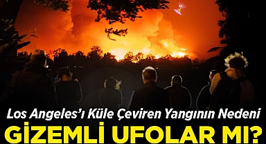 Los Angeles'ı Küle Çeviren Yangının Nedeni Gizemli UFO'lar Mı?