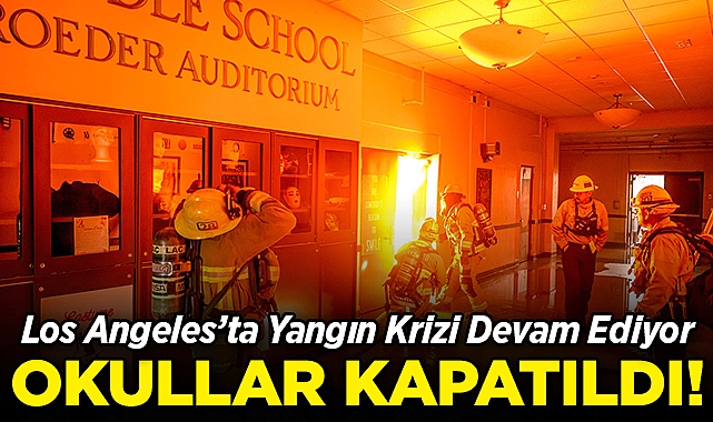 Los Angeles'ta Yangın Krizi Devam Ediyor: Okullar ve Ofisler Kapatıldı!