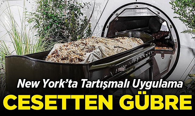 New York'ta Tartışmalı Uygulama: İnsan Cesetleri Gübreye Dönüştürülebilecek!
