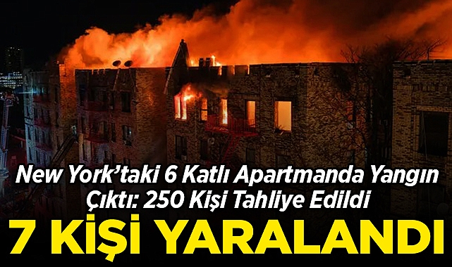 New York'taki 6 Katlı Apartmanda Yangın Çıktı: 250 Kişi Tahliye Edildi, 7 Kişi Yaralandı!