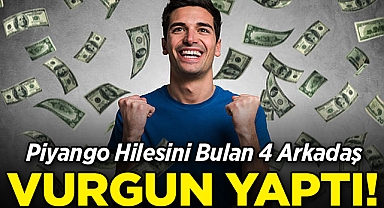 Piyango Hilesini Bulan 4 Arkadaş Vurgun Yaptı!