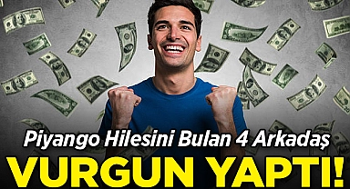 Piyango Hilesini Bulan 4 Arkadaş Vurgun Yaptı!
