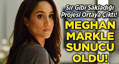 Sır Gibi Sakladığı Projesi Ortaya Çıktı: Meghan Markle Sunucu Oldu