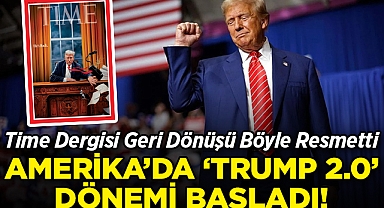 Time Dergisi Geri Dönüşü Böyle Resmetti: ABD'de 'Trump 2.0' Dönemi Resmen Başladı!