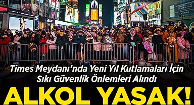Times Meydanı'nda Yeni Yıl Kutlamaları İçin Sıkı Güvenlik Önlemleri Alındı: Alkol Yasak!