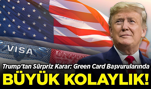 Trump'tan Sürpriz Karar: Green Card Başvurularında Büyük Kolaylık!