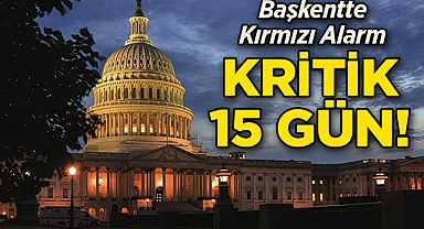 Washington DC'de Kırmızı Alarm: Kritik 15 Gün Başladı!