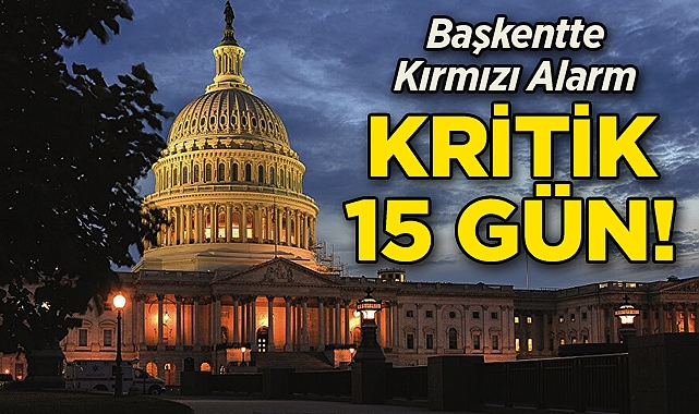 Washington DC'de Kırmızı Alarm: Kritik 15 Gün Başladı!
