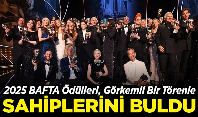 2025 BAFTA Ödülleri Sahiplerini Buldu!