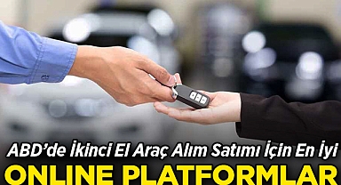 ABD'de İkinci El Araç Alım Satımı İçin En İyi Online Platformlar!
