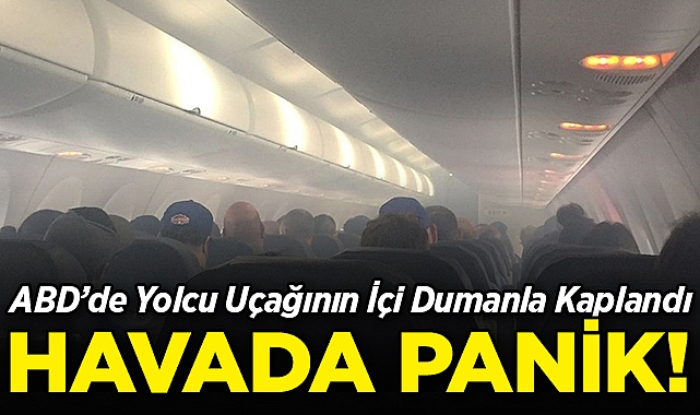 ABD'de Yolcu Uçağının İçi Dumanla Kaplandı: Facianın Eşiğinden Dönüldü!