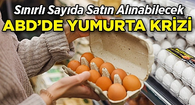 ABD'de Yumurta Krizi: Sınırlı Sayıda Alınabilecek!