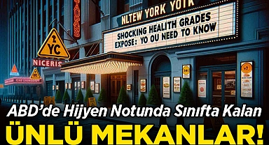 ABD'deki Ünlü Restoranlar Sağlık Notlarında Çakıldı: Sınıfta Kalan Mekanlar!