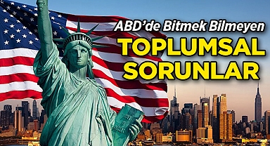 Amerika'da Bitmek Bilmeyen Toplumsal Sorunlar!