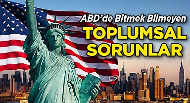 Amerika'da Bitmek Bilmeyen Toplumsal Sorunlar!