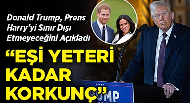 Donald Trump, Prens Harry'yi Sınır Dışı Etmeyeceğini Açıkladı: Eşi Korkunç Biri!