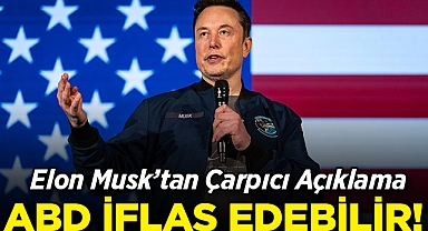 Elon Musk'tan Çarpıcı Açıklama: ABD İflas Edebilir!