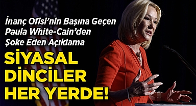 İnanç Ofisi'nin Başına Geçen Paula White-Cain'den Şoke Eden Açıklama: Siyasal Dinciler Her Yerde!