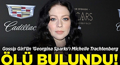 Gossip Girl'ün 'Georgina Sparks'ı Michelle Trachtenberg Evinde Ölü Bulundu!