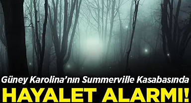 Güney Karolina'nın Summerville Kasabasında Hayalet Alarmı!