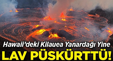 Hawaii'deki Kilauea Yanardağı Yine Lav Püskürttü!
