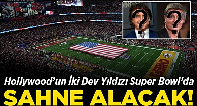 Hollywood'un Sürpriz İki İsmi Super Bowl'da Sahne Alacak!
