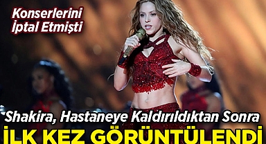Konserlerini İptal Etmişti: Shakira, Hastaneye Kaldırıldıktan Sonra İlk Kez Görüntülendi!