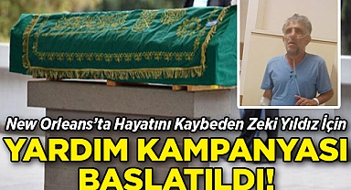 New Orleans'ta Hayatını Kaybeden Zeki Yıldız İçin Yardım Kampanyası Başlatıldı!