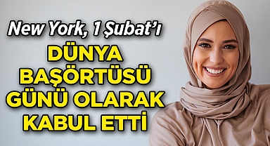 New York, 1 Şubat'ı Dünya Başörtüsü Günü Olarak Kabul Etti!